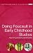 Doing Foucault in Early Childhood Studies: Applying Post-Structural Ideas (Contesting Early Childhood)