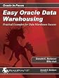 Easy Oracle Data Warehousing: Practical Examples for Data Warehouse Success (Oracle In-Focus)