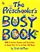 Preschooler's Busy Book: 365 Creative Games & Activities To Occupy 3-6 Year Olds