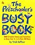 Preschooler's Busy Book: 365 Creative Games & Activities To Occupy 3-6 Year Olds