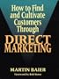 How to Find and Cultivate Customers Through Direct Marketing (Ntc Business Books)