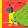 Coucou, maman, cherche-moi ! de Marie Aubinais