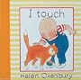 I Touch (Baby Beginner Board Books)
