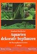 Aquarien dekorativ bepflanzen. Mit Wasserpflanzen-Lexikon