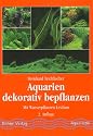 Aquarien dekorativ bepflanzen. Mit Wasserpflanzen-Lexikon