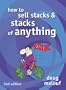 How to Sell Stacks & Stacks of Anything