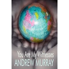 You Are My Witnesses (The Key to the Missionary Problem) (Andrew Murray Christian Classics)