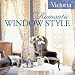 Victoria: Romantic Window Style (Victoria Magazine)