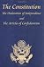 The Constitution of the United States of America, with the Bill of Rights and All of the Amendments; the Declaration of Independence; and the Articles of Confederation
