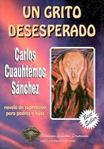 Un Grito Desesperado: Novela de Superacion Para Padres E Hijos