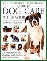 The Complete Illustrated Guide to Dog Care & Behavior: A Comprehensive and Practical Guide to Every Aspect of Dog Care