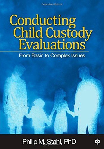 Conducting Child Custody Evaluations: From Basic to Complex Issues by Stahl, Philip M. (2010) Paperback