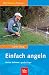  : Einfach angeln: Kleiner Aufwand - gro&szlig;e F&auml;nge