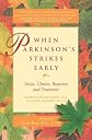 When Parkinson's Strikes Early: Voices, Choices, Resources, and Treatment