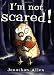 I'm Not Scared!