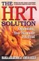 The HRT Solution : Optimizing Your Hormone Potential