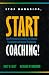 Stop Managing, Start Coaching!: How Performance Coaching Can Enhance Commitment and Improve Productivity