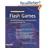 The Essential Guide to Flash Games: Building Interactive Entertainment with ActionScript 3.0