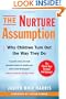 The Nurture Assumption: Why Children Turn Out the Way They Do, Revised and Updated