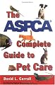 The ASPCA Complete Guide to Pet Care (Reference)