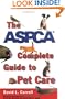 The ASPCA Complete Guide to Pet Care (Reference)