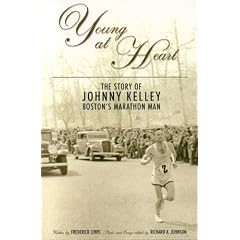 Young at Heart: The Story of Johnny Kelley, Boston's Marathon Man