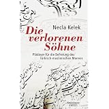 Die verlorenen S�hne: Pl�doyer f�r die Befreiung des t�rkisch-muslimischen Mannesvon "Necla Kelek"