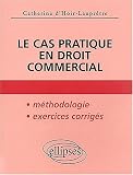 Le cas pratique en droit commercial