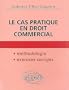 Le cas pratique en droit commercial