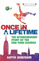 Once in a Lifetime: The Incredible Story of the New York Cosmos