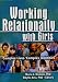 Working Relationally with Girls: Complex Lives/Complex Identities (Monographic Separates from Child & Youth Services)