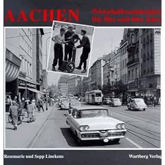 Aachen. Die 50er und 60er Jahre. Wirtschaftswunderjahre