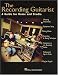 Books : Recording Guitarist: A Guide for Home and Studio