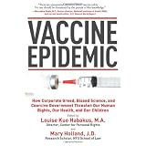 Vaccine Epidemic: How Corporate Greed, Biased Science, and Coercive Government Threaten Our Human Rights, Our Health, and Our Children