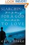 Searching For A God To Love The One You Always Wanted Is Really There