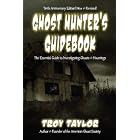 Ghost Hunter's Guidebook: The Essential Guide to Investigating Ghosts and Hauntings by  Troy Taylor
