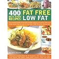 400 Best-ever Fat Free, Low Fat Recipes: The Essential Guide to Healthy Cooking and Eating, with Every Recipe Shown Step-by-step in 1200 Colour Photographs