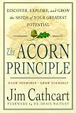 The Acorn Principle: Know Yourself, Grow Yourself