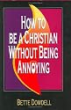 How to be a Christian Without Being Annoying