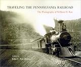 Traveling the Pennsylvania Railroad: The Photographs of William H. Rau