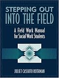 Stepping Out Into the Field: A Field Work Manual for Social Work Students