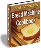 The Ultimate Bread Machine Cookbook: Over 150 Delicious, Mouth-Watering Fantastic Recipes For Every Make Of Bread Machine! Anadama Bread, Absolutely ... Hot Jalapeno Bread & Many More! Mission-Surf
