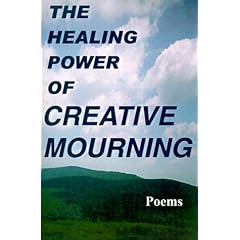 The Healing Power of Creative Mourning: Poems