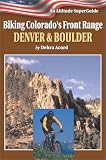 Biking Colorado's Front Range: Denver & Boulder (Biking Colorado's Front Range)