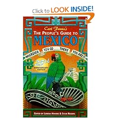 The People's Guide to Mexico: Wherever You Go...There You Are!! (People's Guide to Mexico, 11th ed)
