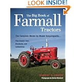 The Big Book of Farmall Tractors: The Complete Model-By-Model Encyclopedia.Plus Classic... by Robert N. Pripps and Andrew Morland