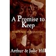 A Promise to Keep: From Athens to Afghanistan by Arthur Hill and Julie Hill