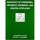 Radiology Of Syndromes, Metabolic Disorders And Skeletal Dysplasias by Hooshang Taybi MD MSc and Ralph Lachman MD