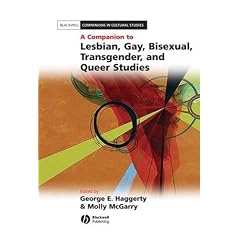 A Companion to Lesbian, Gay, Bisexual, Transgender, and Queer Studies (Blackwell Companions in Cultural Studies)