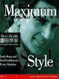 Maximum Style: Look Sharp and Feel Confident in Every Situation (Mens Health Life Improvement Guides)